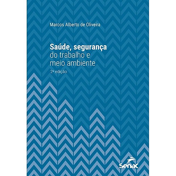 Saúde, segurança do trabalho e meio ambiente / Série Universitária, Marcos Alberto de Oliveira