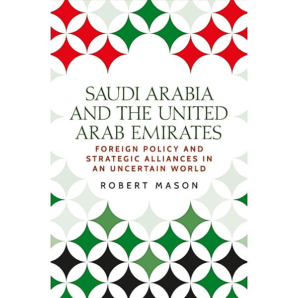 Saudi Arabia and the United Arab Emirates / Identities and Geopolitics in the Middle East, Robert Mason