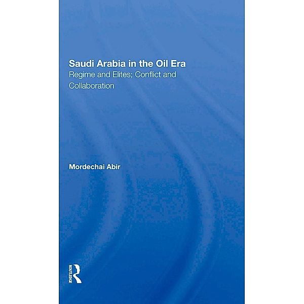 Saudi Arabia In The Oil Era, Mordechai Abir