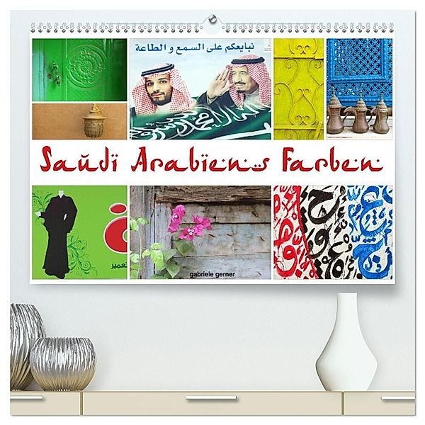 Saudi Arabiens Farben (hochwertiger Premium Wandkalender 2024 DIN A2 quer), Kunstdruck in Hochglanz, Gabriele Gerner