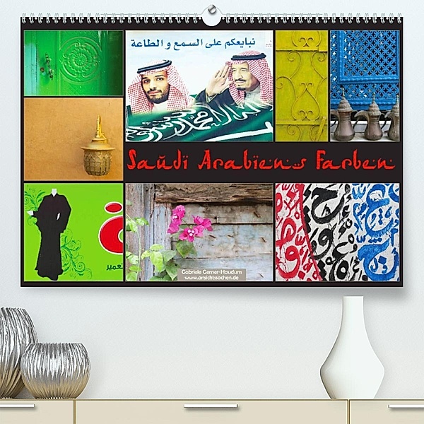 Saudi Arabiens Farben (Premium, hochwertiger DIN A2 Wandkalender 2021, Kunstdruck in Hochglanz), Gabriele Gerner-Haudum