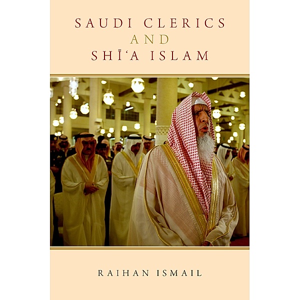 Saudi Clerics and Shi'a Islam, Raihan Ismail