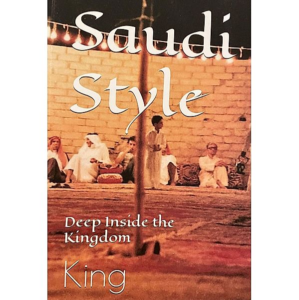 Saudi Style Deep Inside the Kingdom, Bob King