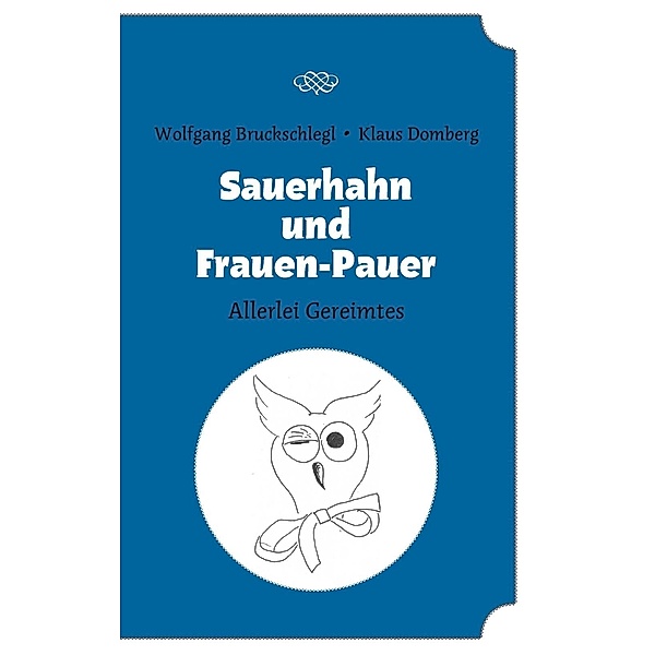 Sauerhahn und Frauen-Pauer, Wolfgang Bruckschlegl, Klaus Domberg