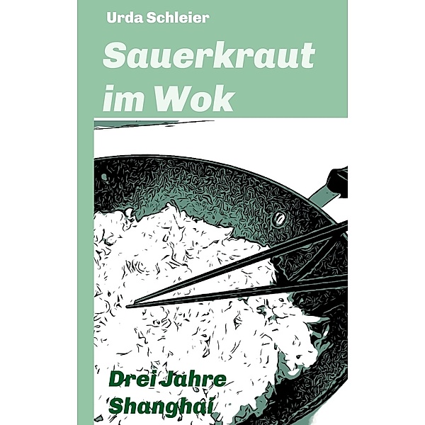 Sauerkraut im Wok, Urda Schleier