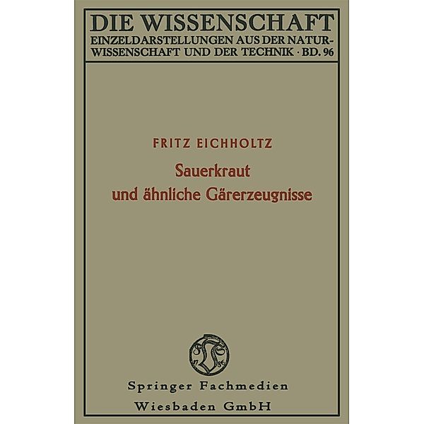 Sauerkraut und ähnliche Gärerzeugnisse / Die Wissenschaft Bd.96, Fritz Eichholtz