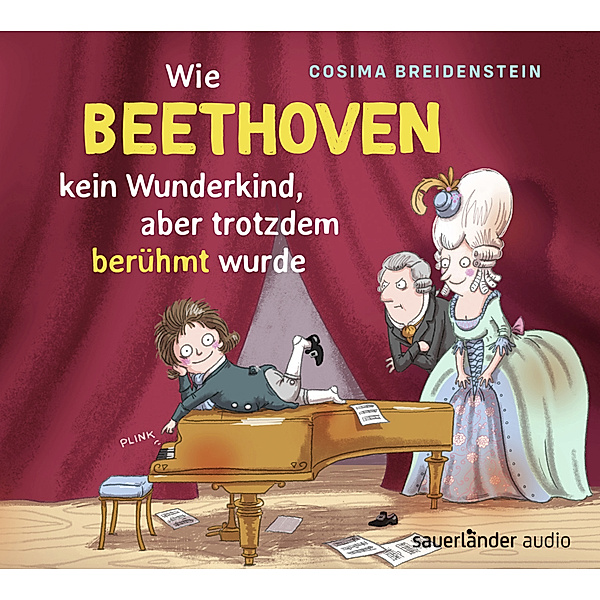 Sauerländer audio - Abenteuer Klassik - Wie Beethoven kein Wunderkind, aber doch berühmt wurde,1 Audio-CD, Cosima Breidenstein
