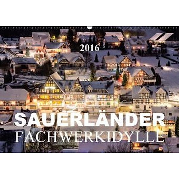 Sauerländer Fachwerkidylle (Wandkalender 2016 DIN A2 quer), Heidi Bücker