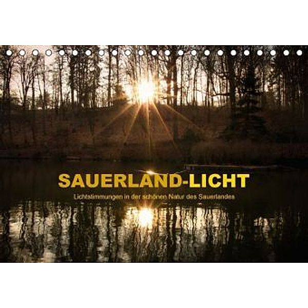 Sauerland-Licht - Lichtstimmungen in der schönen Natur des Sauerlandes (Tischkalender 2015 DIN A5 quer), Heidi Bücker