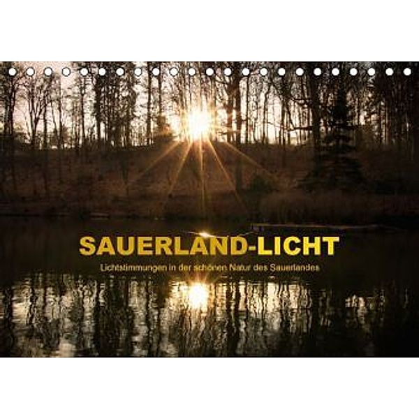 Sauerland-Licht - Lichtstimmungen in der schönen Natur des Sauerlandes (Tischkalender 2016 DIN A5 quer), Heidi Bücker