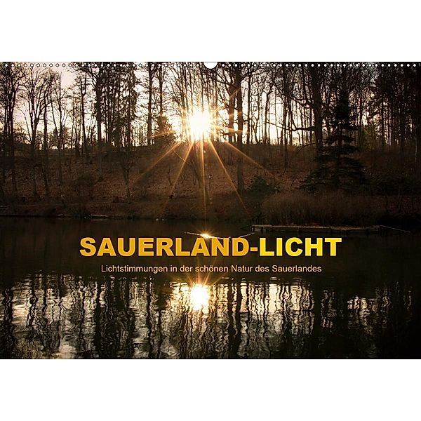 Sauerland-Licht - Lichtstimmungen in der schönen Natur des Sauerlandes (Wandkalender 2020 DIN A2 quer), Heidi Bücker
