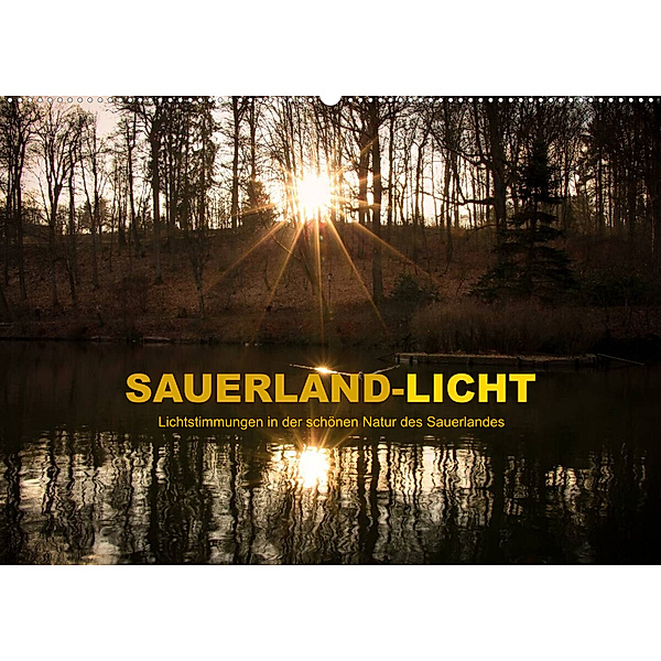 Sauerland-Licht - Lichtstimmungen in der schönen Natur des Sauerlandes (Wandkalender 2023 DIN A2 quer), Heidi Bücker