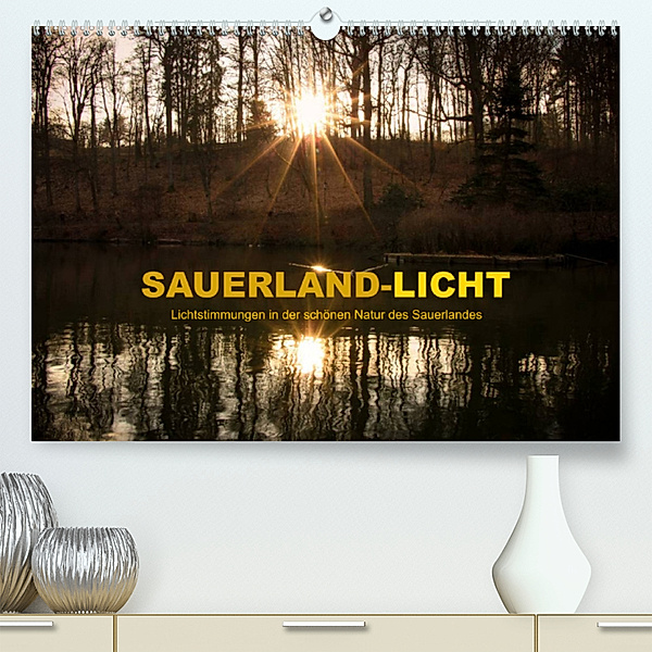 Sauerland-Licht - Lichtstimmungen in der schönen Natur des Sauerlandes (Premium, hochwertiger DIN A2 Wandkalender 2023, Kunstdruck in Hochglanz), Heidi Bücker