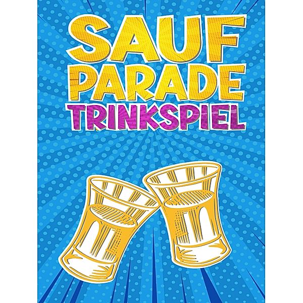 Saufparade | Trinkspiel, Daniel Chmiel