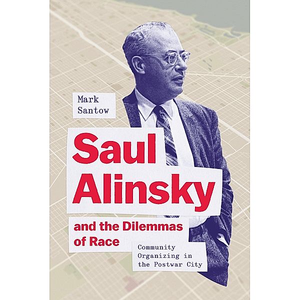 Saul Alinsky and the Dilemmas of Race, Santow Mark Santow