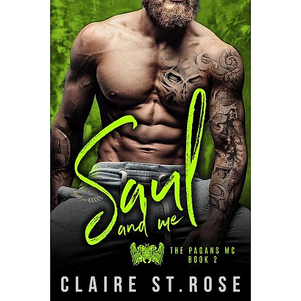 Saul and Me (The Pagans MC, #2) / The Pagans MC, Claire St. Rose