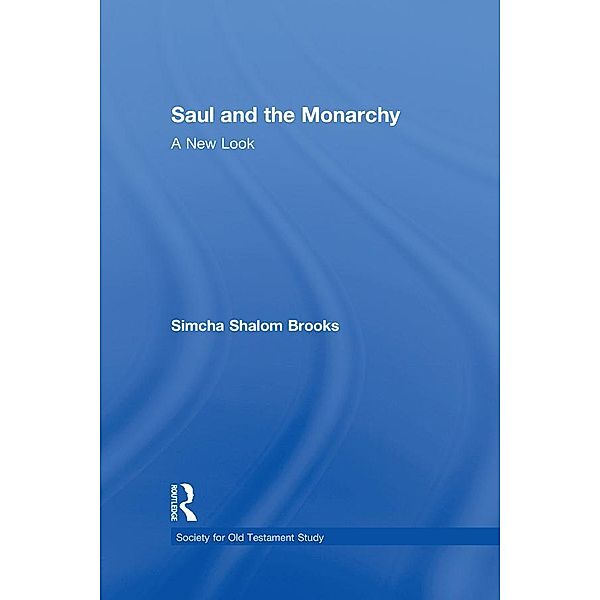 Saul and the Monarchy: A New Look, Simcha Shalom Brooks