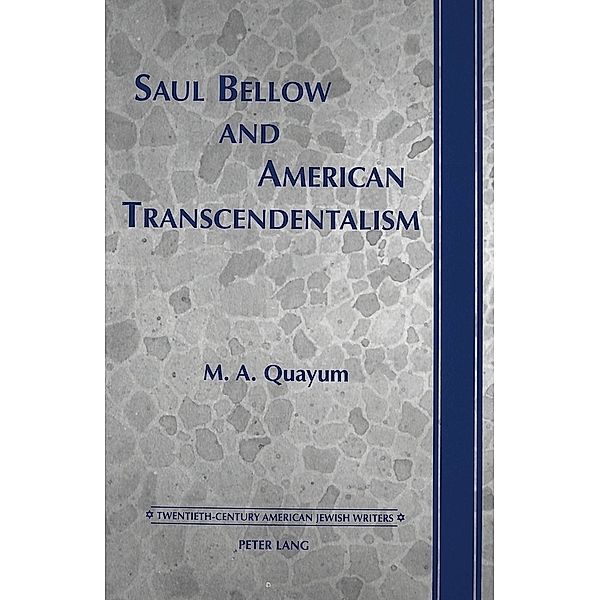 Saul Bellow and American Transcendentalism, Mohammad A. Quayum
