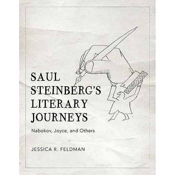 Saul Steinberg's Literary Journeys, Jessica R. Feldman