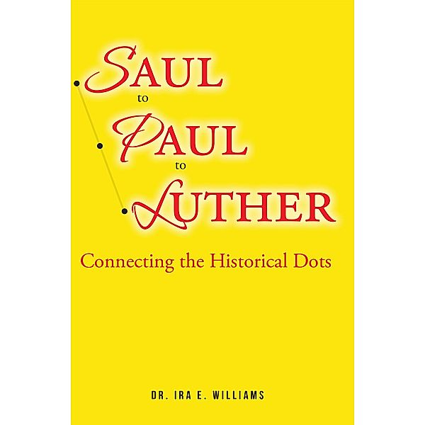 Saul to Paul to Luther, Ira E. Williams
