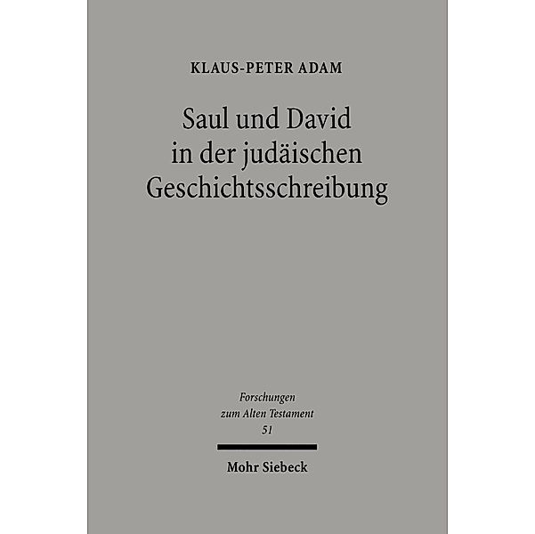 Saul und David in der judäischen Geschichtsschreibung, Klaus-Peter Adam