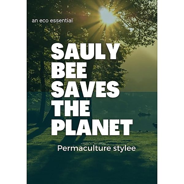 Sauly Bee Saves The Planet, Sauly Bee