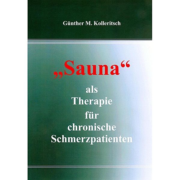 Sauna als Therapie für chronische Schmerzpatienten, Günther M. Kolleritsch