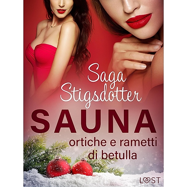 Sauna, ortiche e rametti di betulla - Una storia natalizia in chiave erotica, Saga Stigsdotter