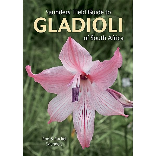 Saunders' Field Guide to Gladioli of South Africa, Rod Saunders, Rachel Saunders