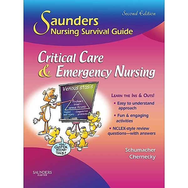 Saunders Nursing Survival Guide: Critical Care & Emergency Nursing, Lori Schumacher, Cynthia C. Chernecky