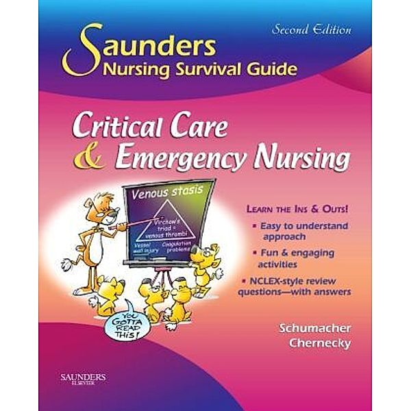 Saunders Nursing Survival Guide: Critical Care & Emergency Nursing, Lori Schumacher, Cynthia C. Chernecky