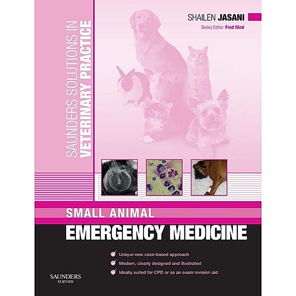 Saunders Solutions in Veterinary Practice: Small Animal Emergency Medicine E-Book, Shailen Jasani