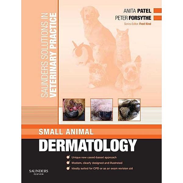 Saunders Solutions in Veterinary Practice: Small Animal Dermatology, Anita Patel, Peter J. Forsythe