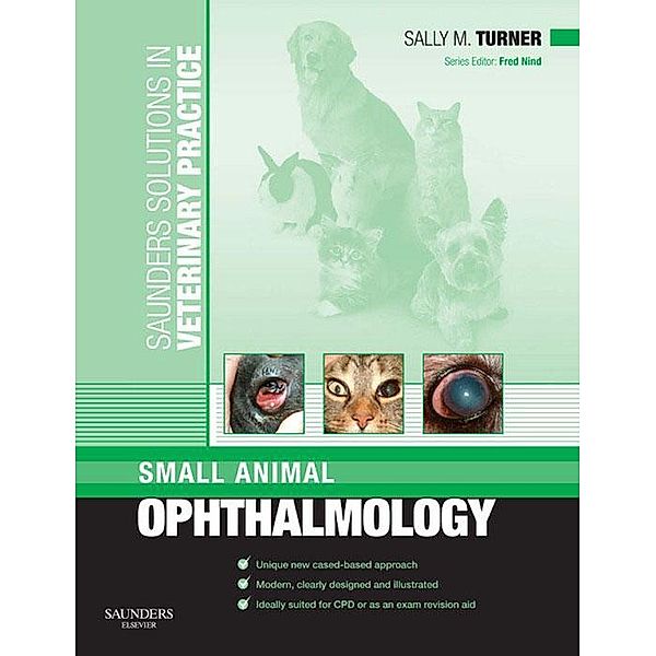 Saunders Solutions in Veterinary Practice: Small Animal Ophthalmology E-Book / Saunders Solutions in Veterinary Practice, Sally M. Turner