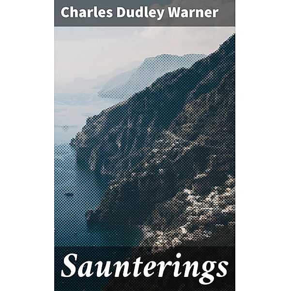Saunterings, Charles Dudley Warner