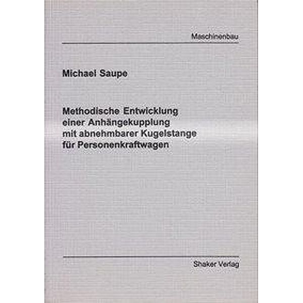 Saupe, M: Methodische Entwicklung einer Anhängekupplung mit, Michael Saupe