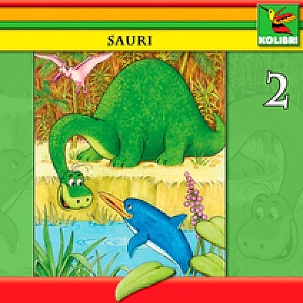 Sauri - Geschichten vom kleinen Saurier - 2 - Sauri 02 - Sauri und seine Freunde, Wolf Rahtjen