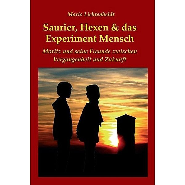 Saurier, Hexen & das Experiment Mensch, Mario Lichtenheldt