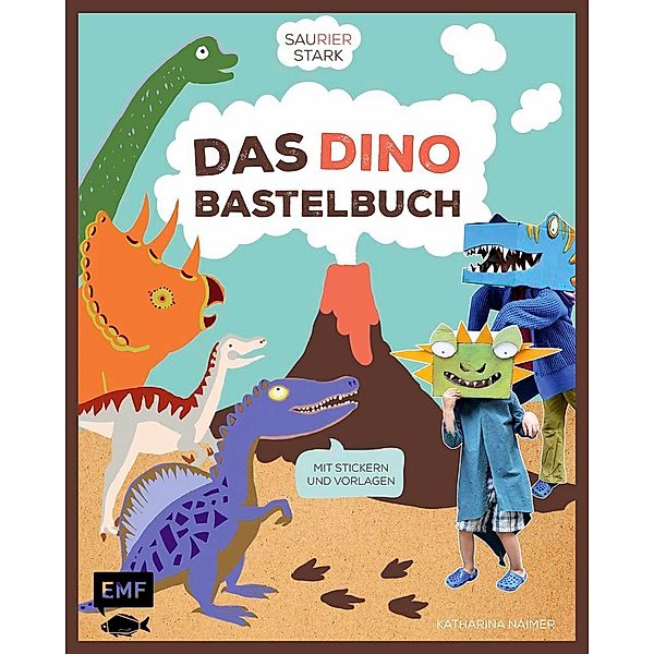 Saurierstark - Das Dinobastelbuch, Katharina Naimer