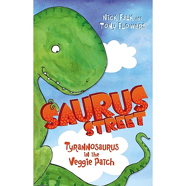 Saurus Street 1: Tyrannosaurus in the Veggie Patch / Puffin Classics, Nick Falk