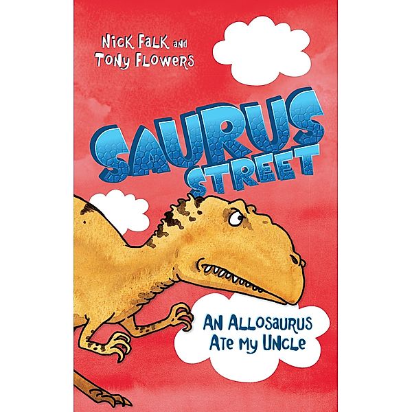 Saurus Street 4: An Allosaurus Ate My Uncle / Puffin Classics, Nick Falk