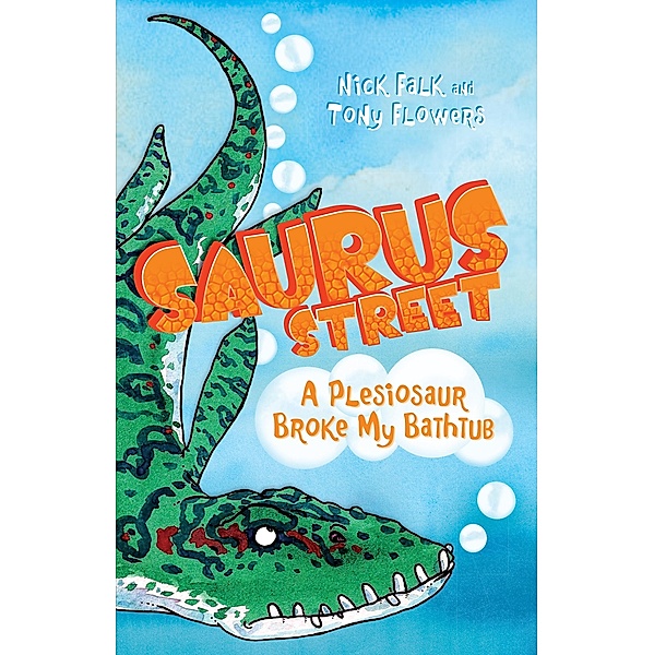 Saurus Street 5: A Plesiosaur Broke My Bathtub / Puffin Classics, Nick Falk