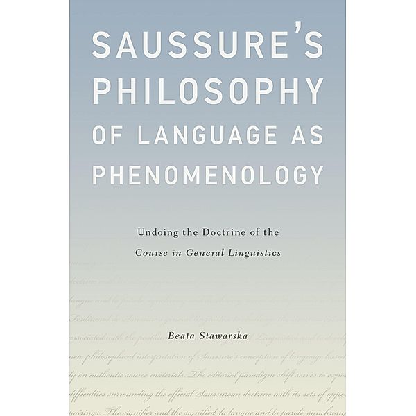 Saussure's Philosophy of Language as Phenomenology, Beata Stawarska