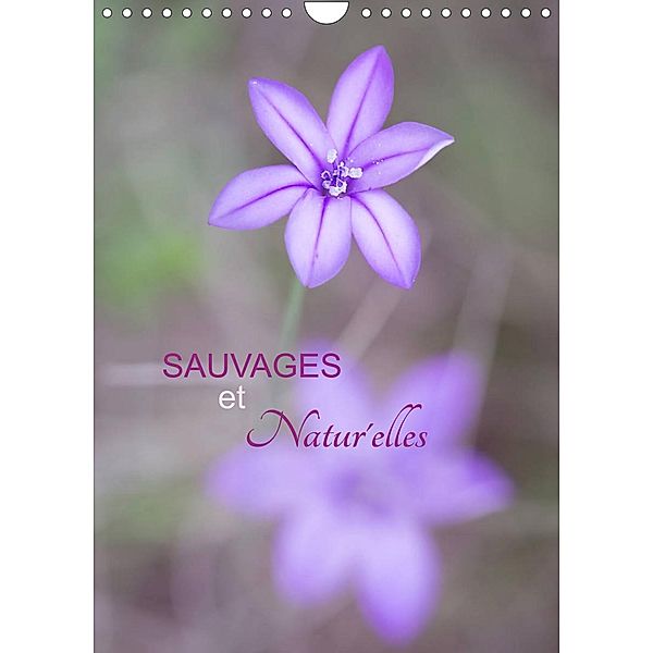 Sauvages & natur'elles (Calendrier mural 2023 DIN A4 vertical), Cécile Gans