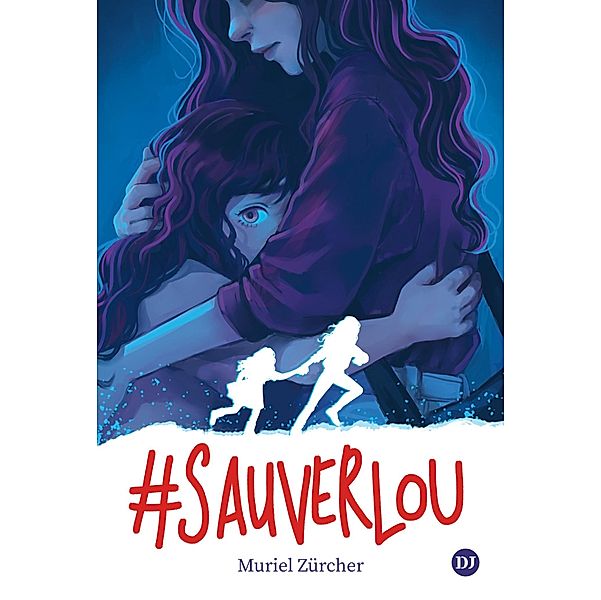 #SauverLou / Romans 12 ans et plus, Muriel Zürcher