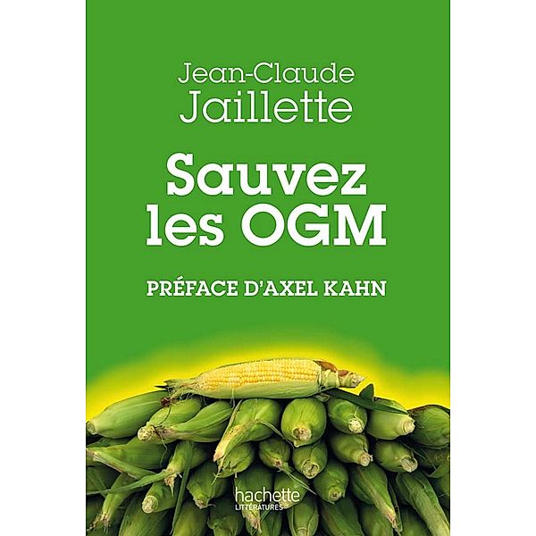 Sauvez les OGM / Essais et Documents, Jean-Claude Jaillette