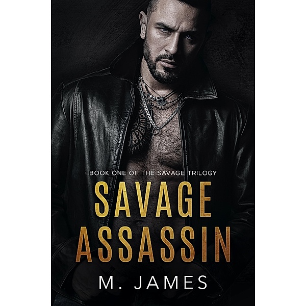 Savage Assassin (The Savage Trilogy, #1) / The Savage Trilogy, M. James