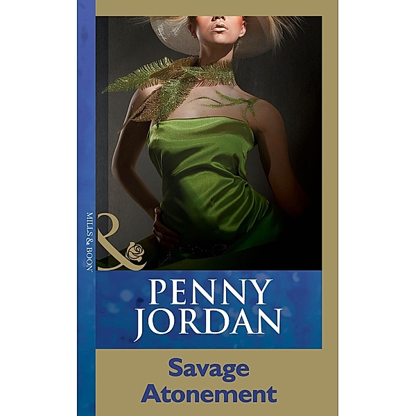 Savage Atonement (Penny Jordan Collection) (Mills & Boon Modern), Penny Jordan