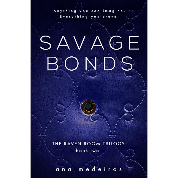 Savage Bonds / The Raven Room Trilogy, Ana Medeiros