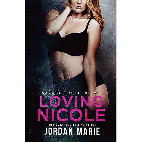 Savage Brothers MC: Loving Nicole (Savage Brothers MC, #3), Jordan Marie